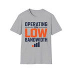 Operating on Low Bandwidth T-Shirt