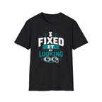 I Fixed It By Looking T-Shirt