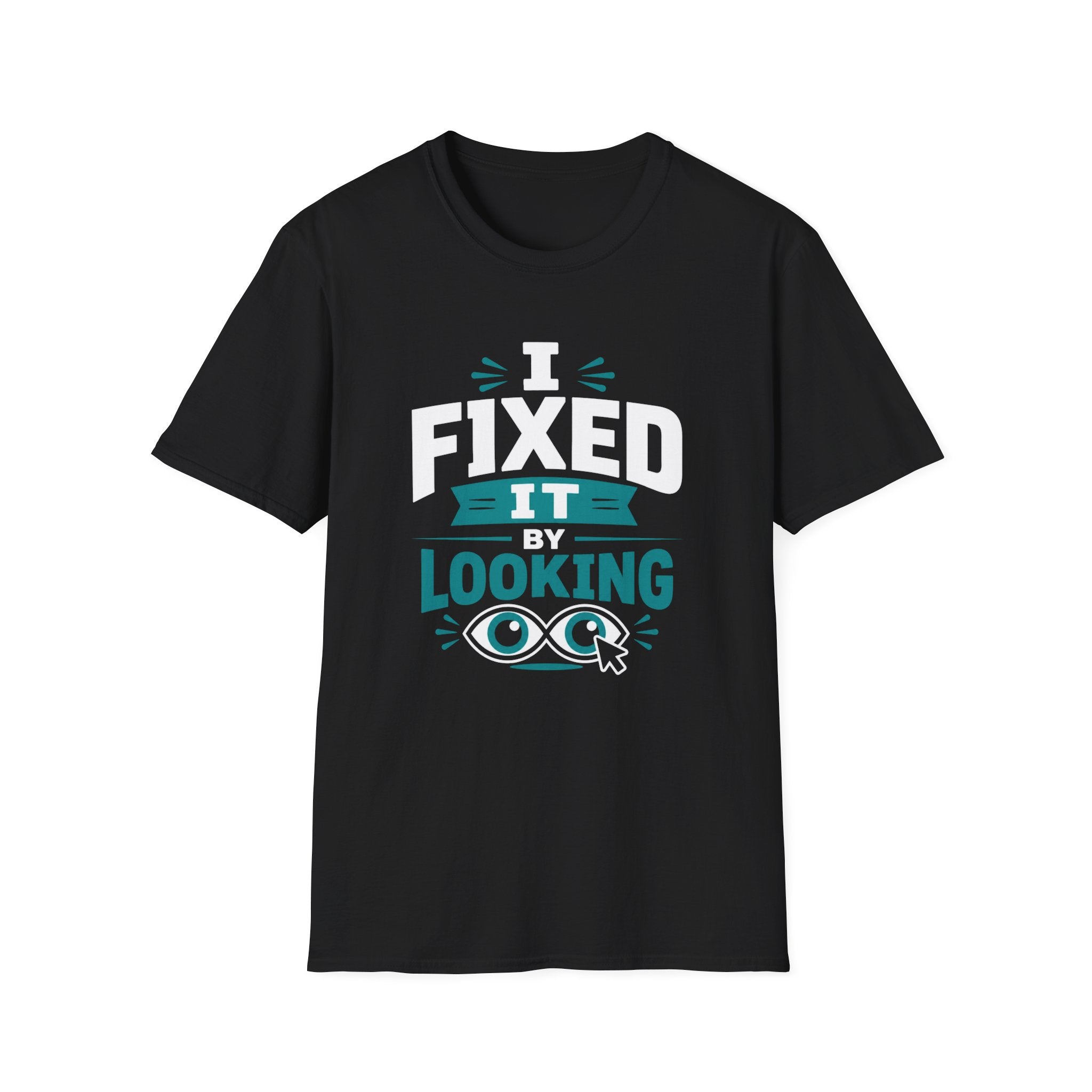 I Fixed It By Looking T-Shirt