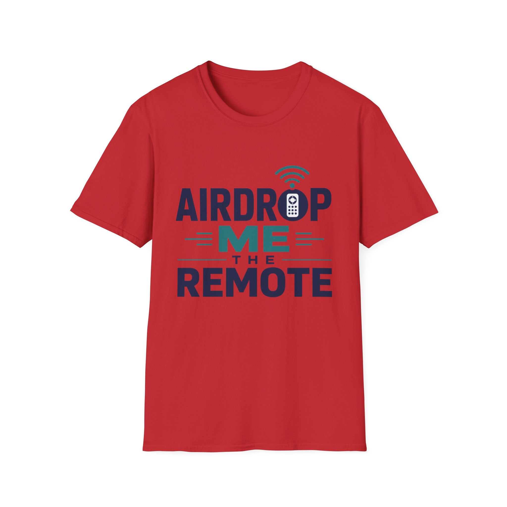 Airdrop Me The Remote T-Shirt