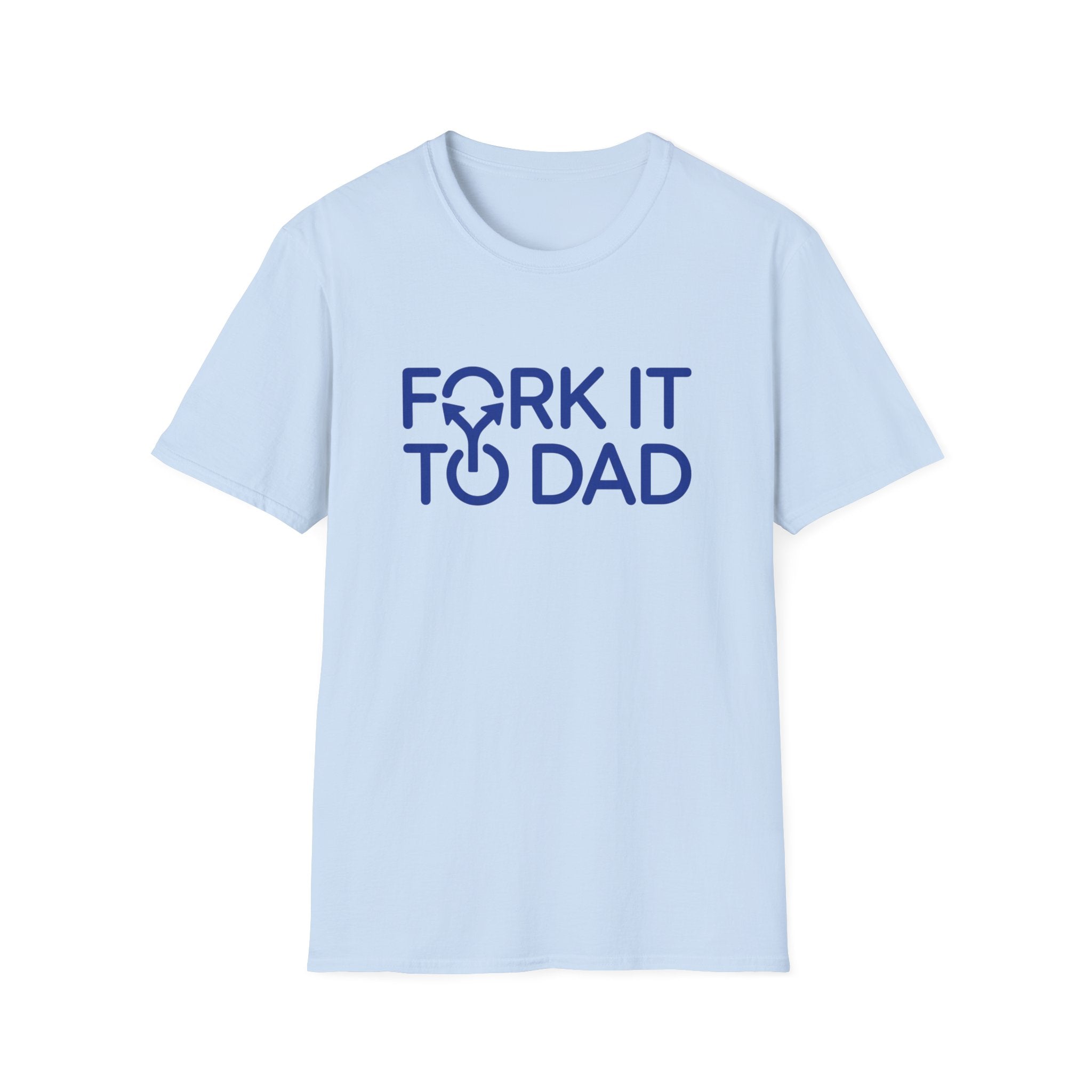 Fork It To Dad T-Shirt