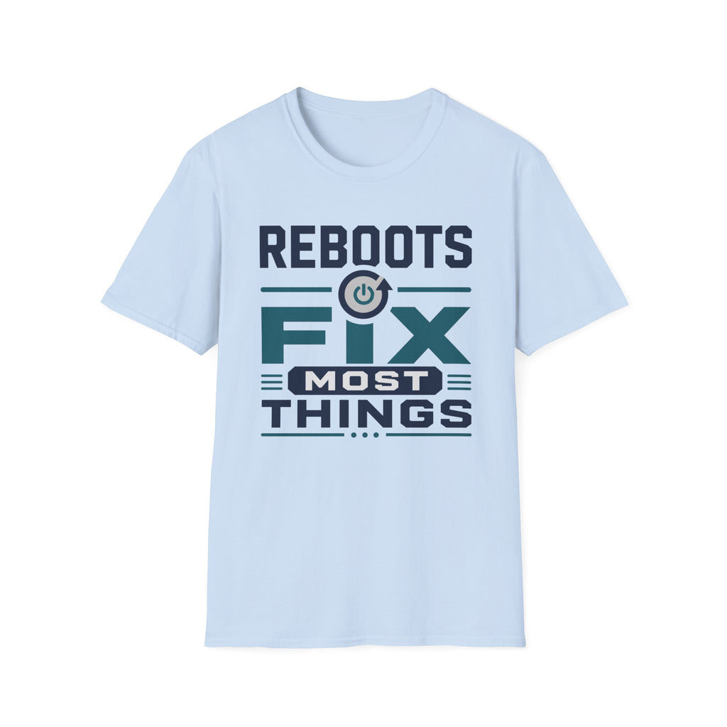 Reboots Fix Most Things T‑Shirt