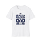 Mission Control Is Dad T-Shirt
