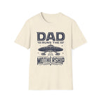 Dad Runs the Mothership T-Shirt