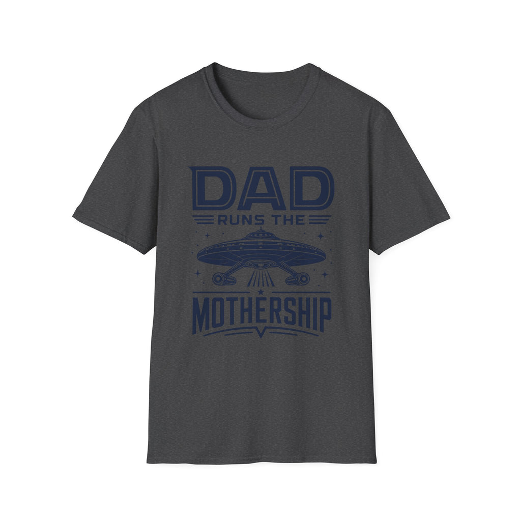 Dad Runs the Mothership T-Shirt