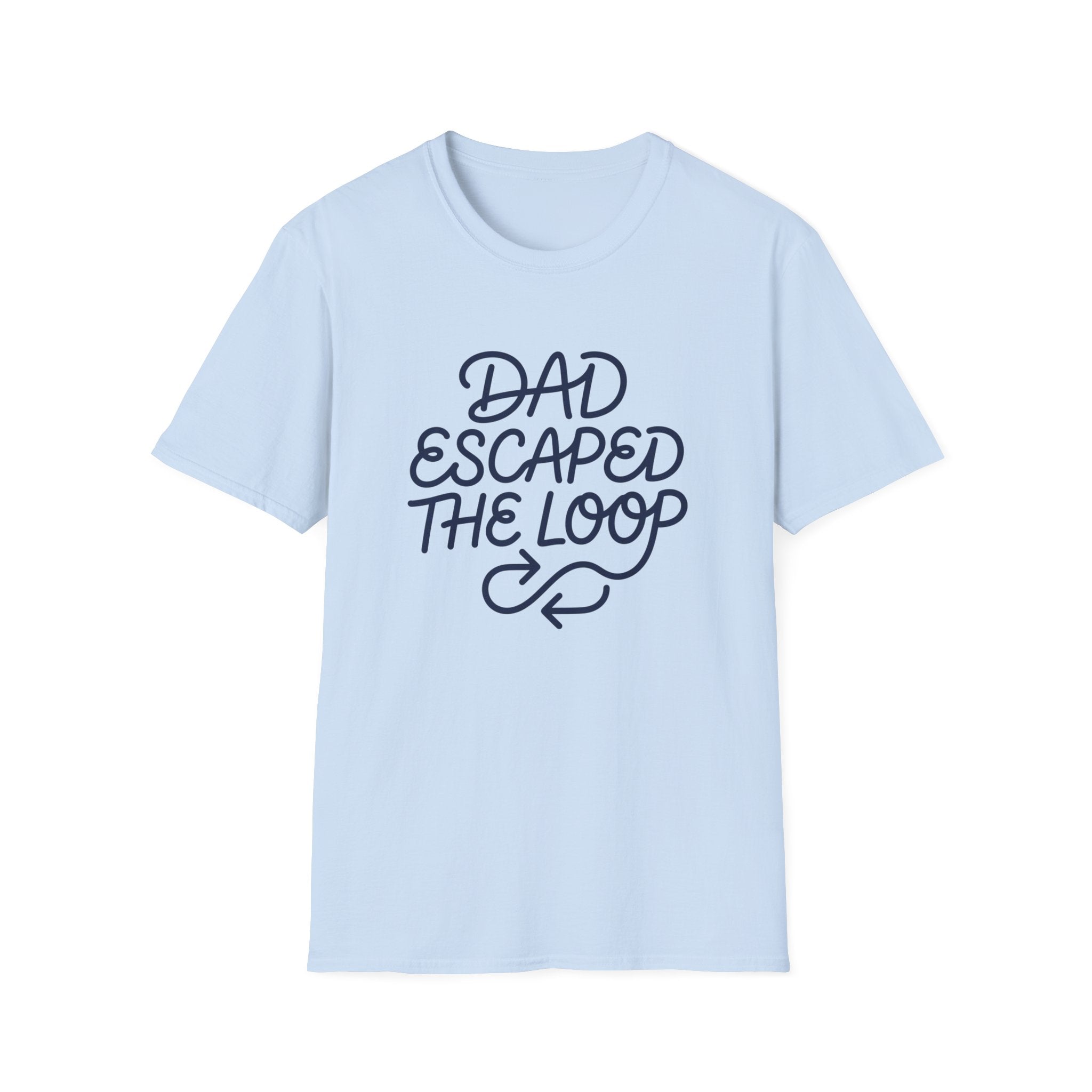 Dad Escaped The Loop T-Shirt
