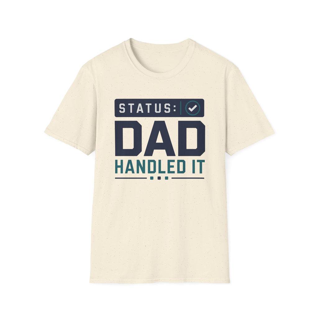 Status: Dad Handled It T-Shirt