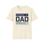 Status: Dad Handled It T-Shirt
