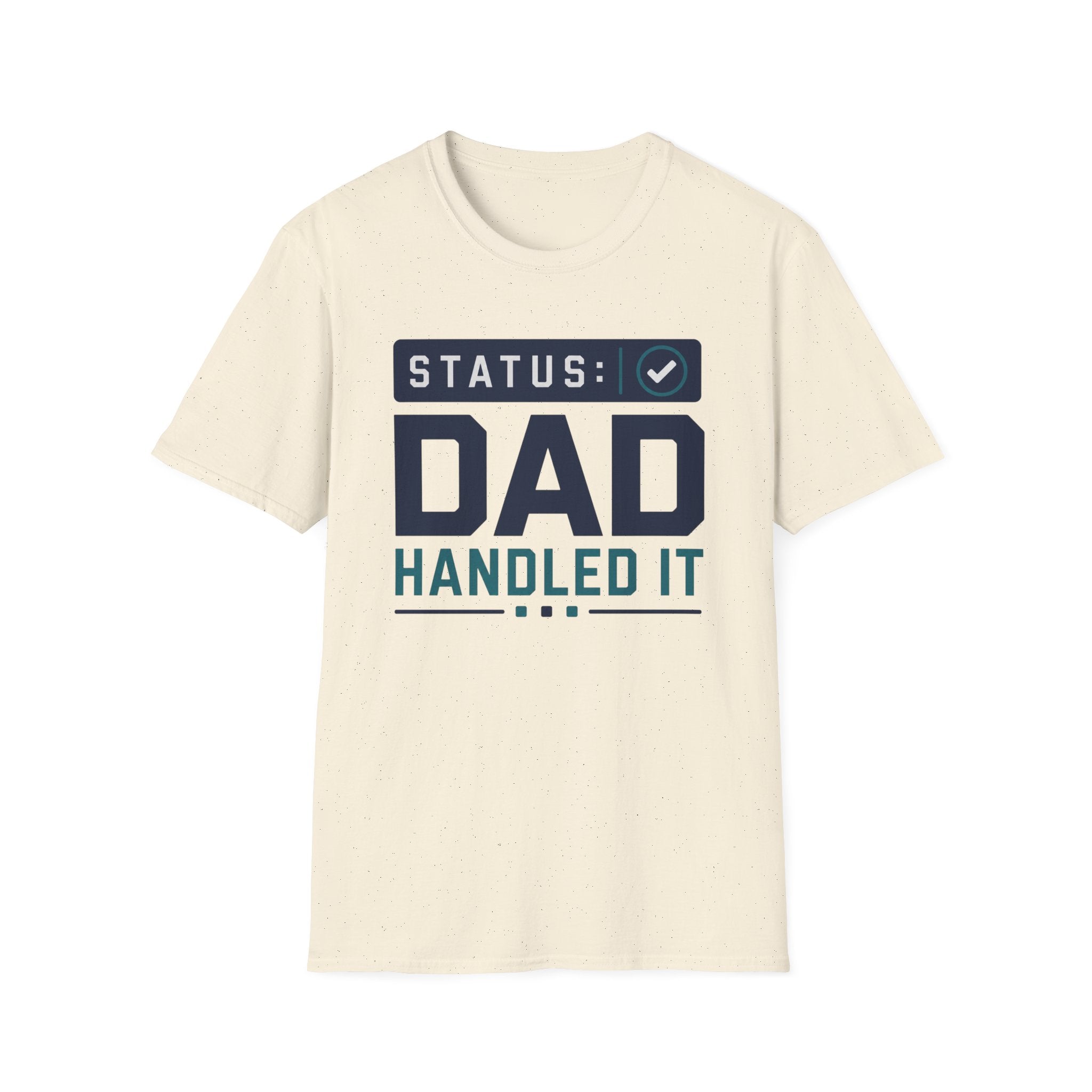 Status: Dad Handled It T-Shirt