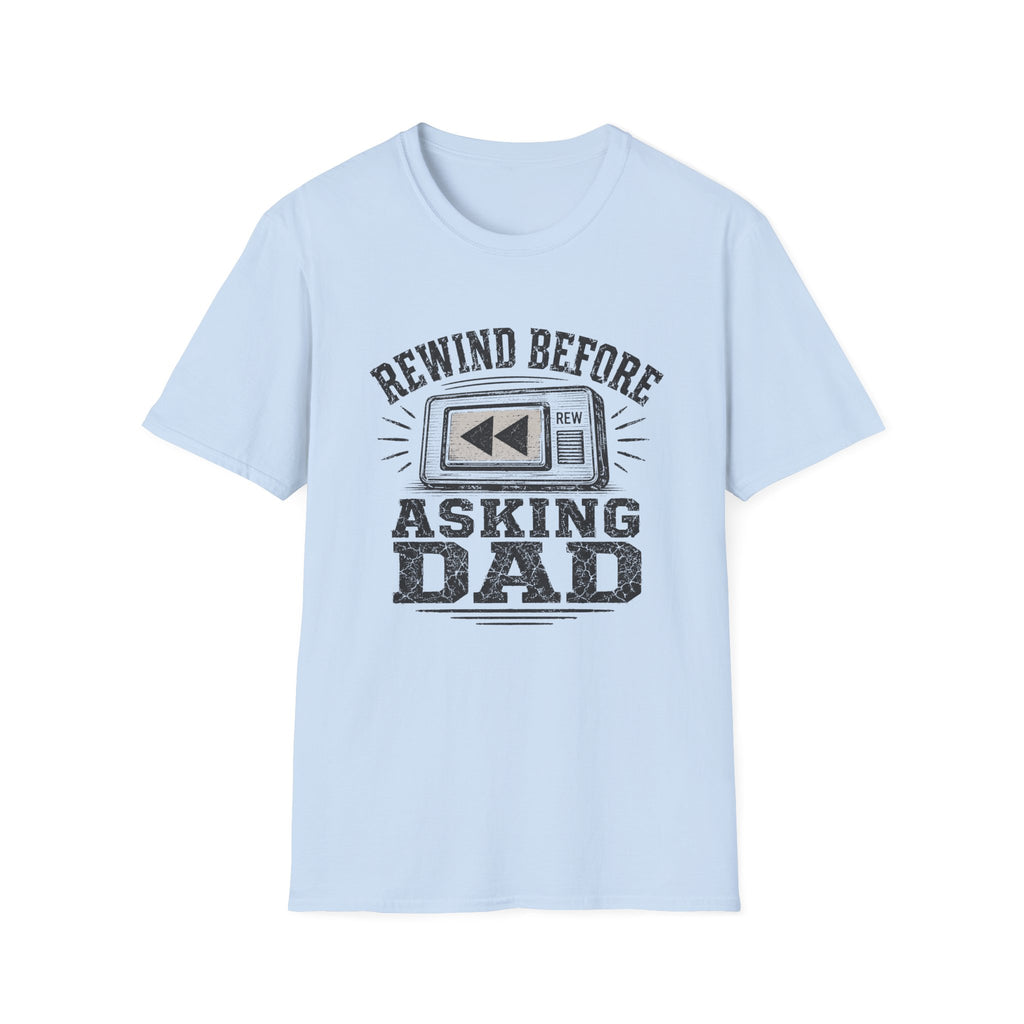 Rewind Before Asking Dad T-Shirt
