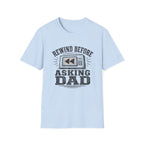 Rewind Before Asking Dad T-Shirt