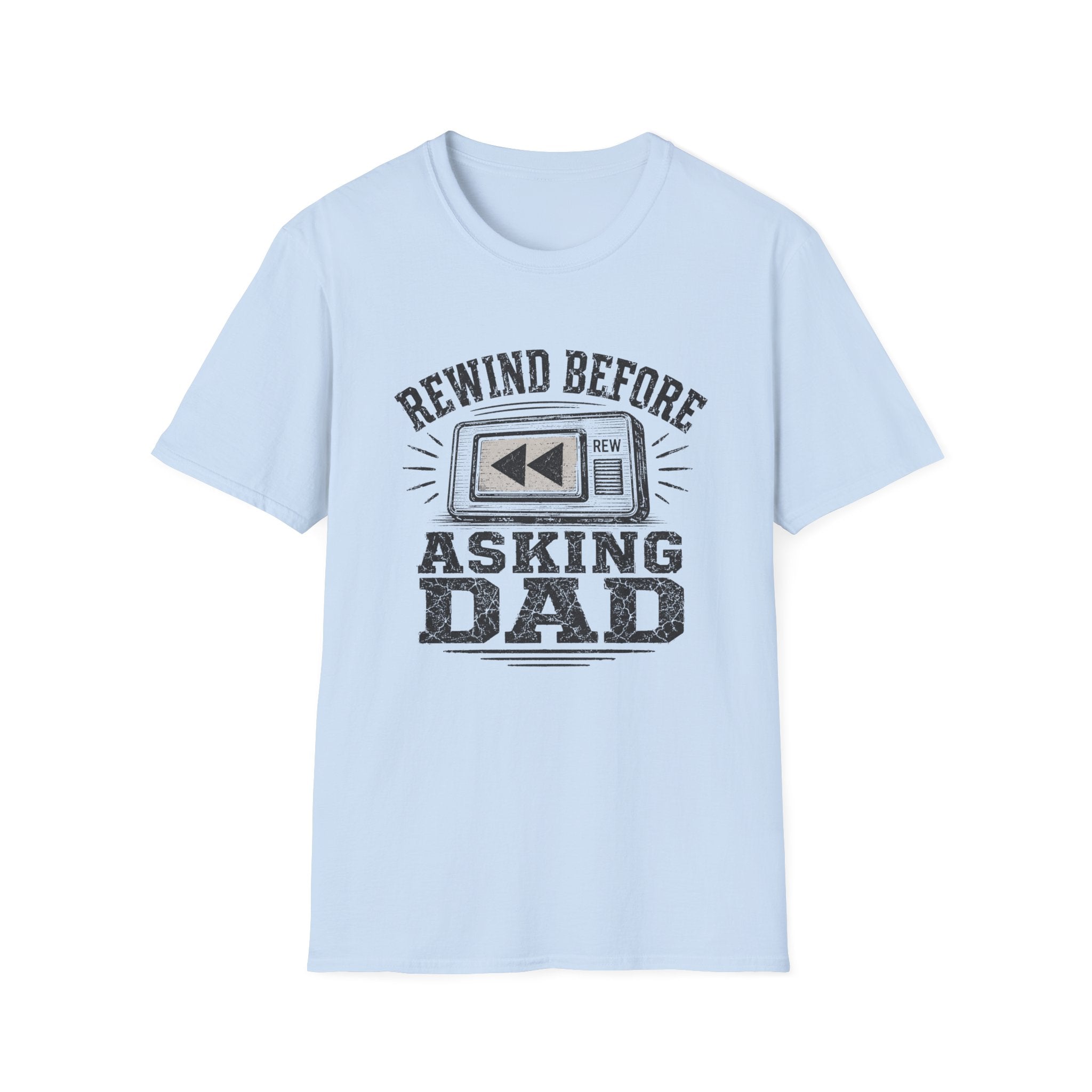 Rewind Before Asking Dad T-Shirt