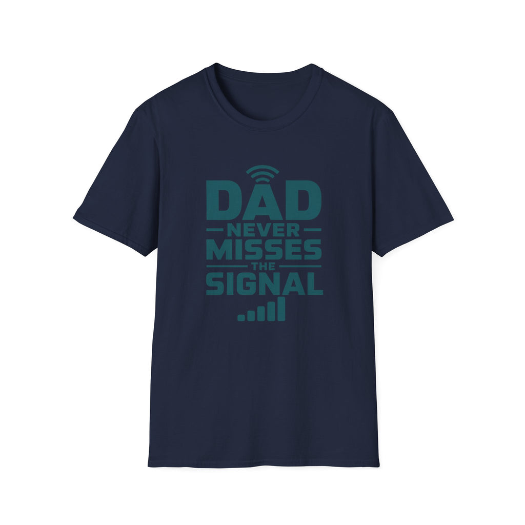 Dad Never Misses Signal T-Shirt
