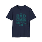 Dad Never Misses Signal T-Shirt