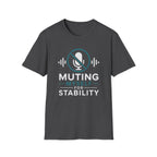 Muting Myself for Stability T-Shirt