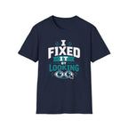 I Fixed It By Looking T-Shirt
