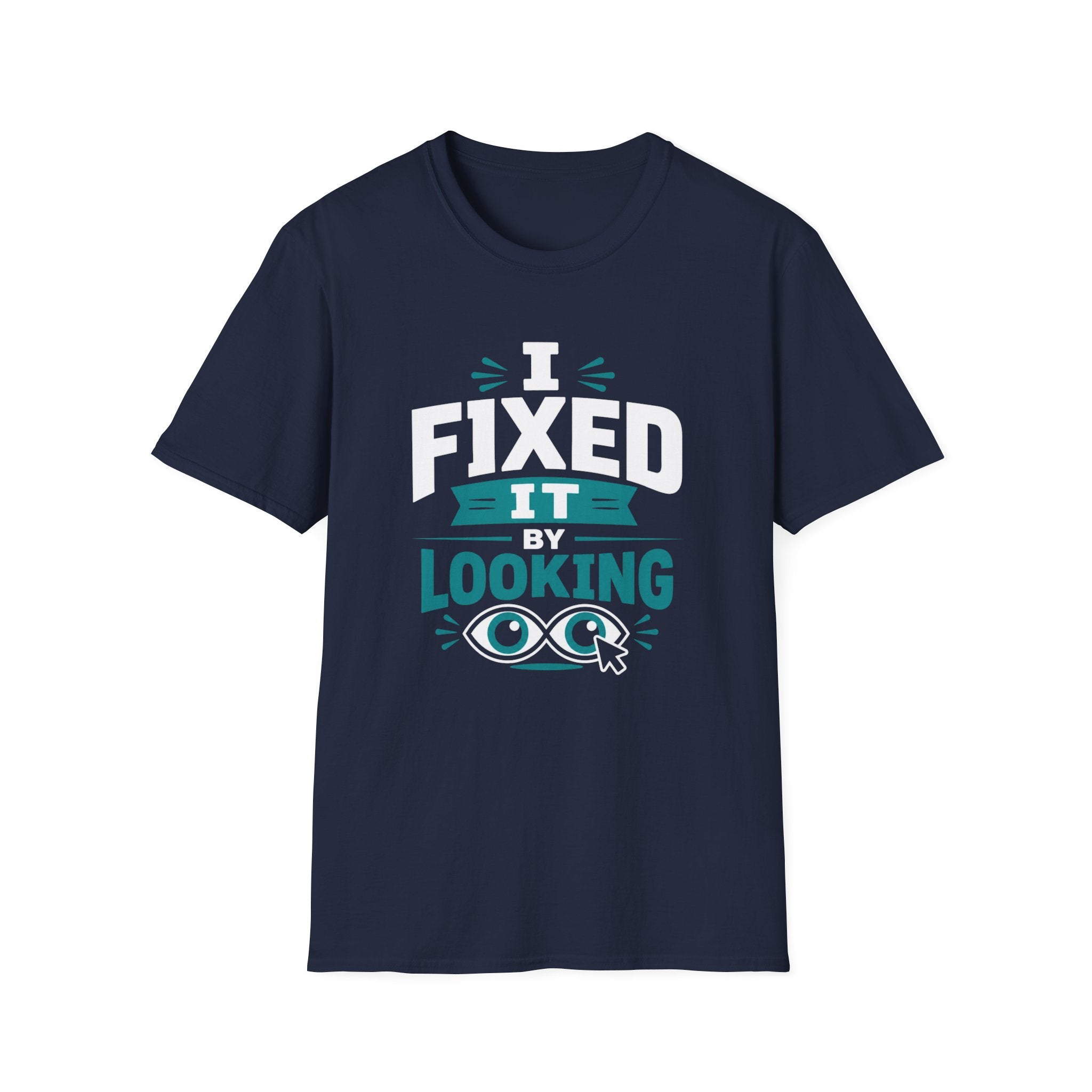 I Fixed It By Looking T-Shirt