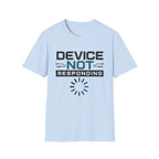 Device Not Responding T-Shirt