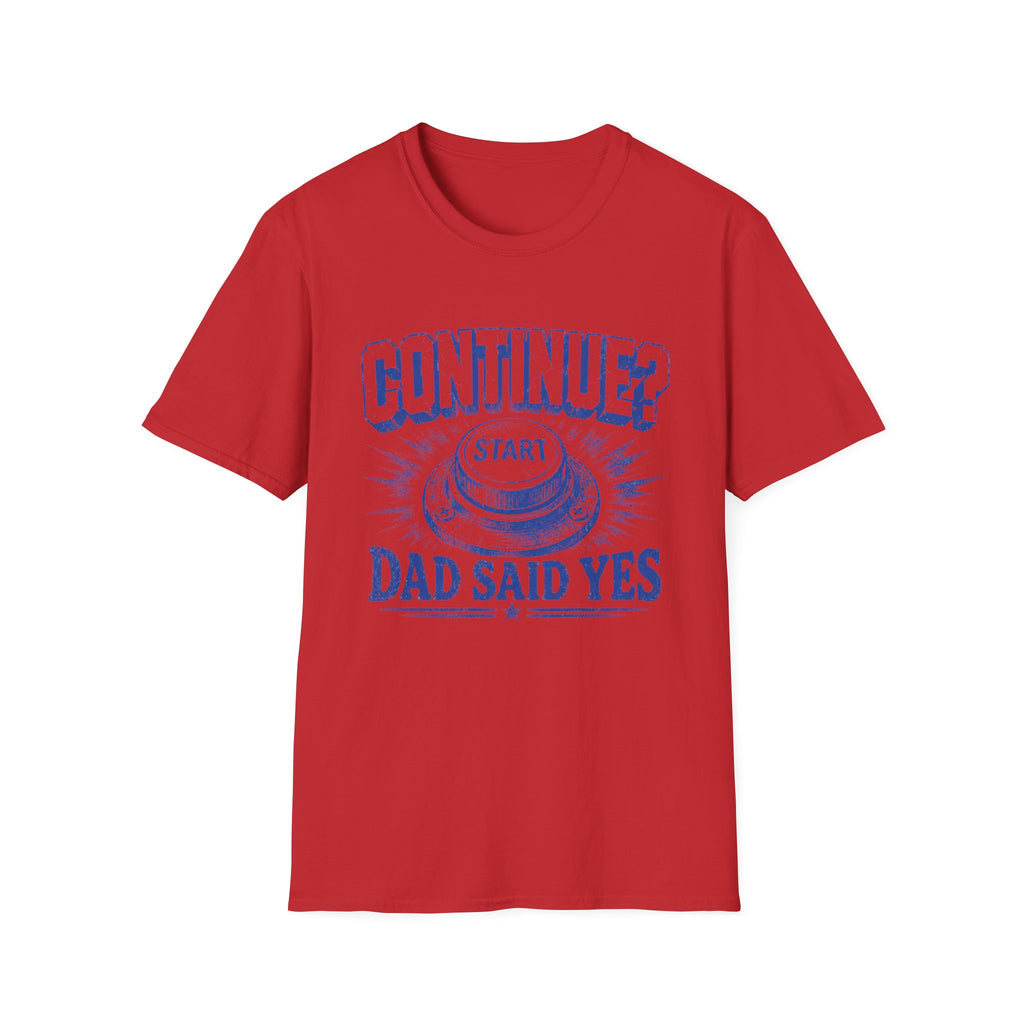 Continue? Dad Said Yes T‑Shirt