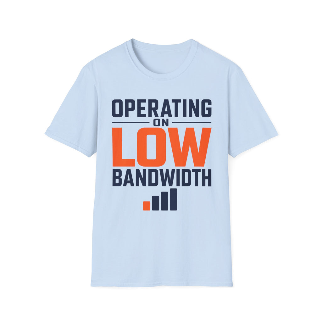 Operating on Low Bandwidth T-Shirt