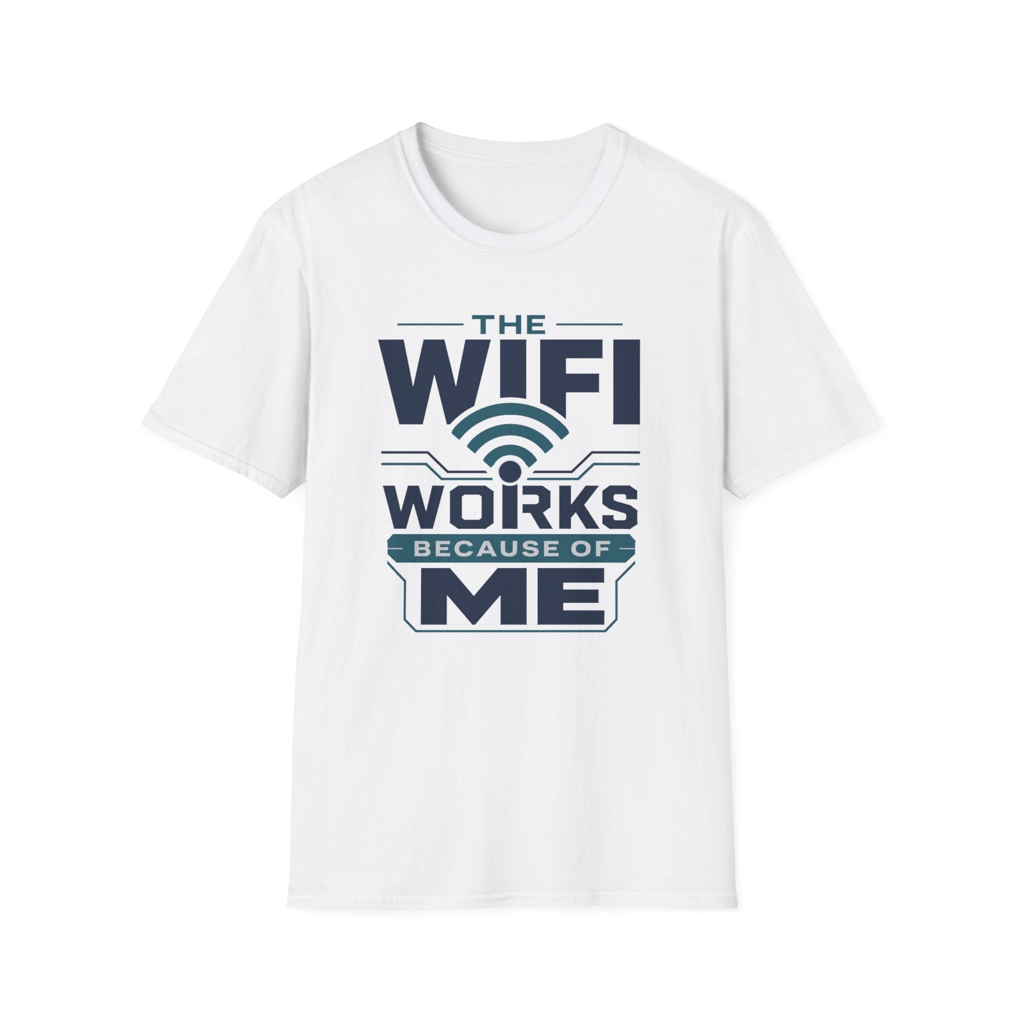 The WiFi Works Because of Me T-Shirt