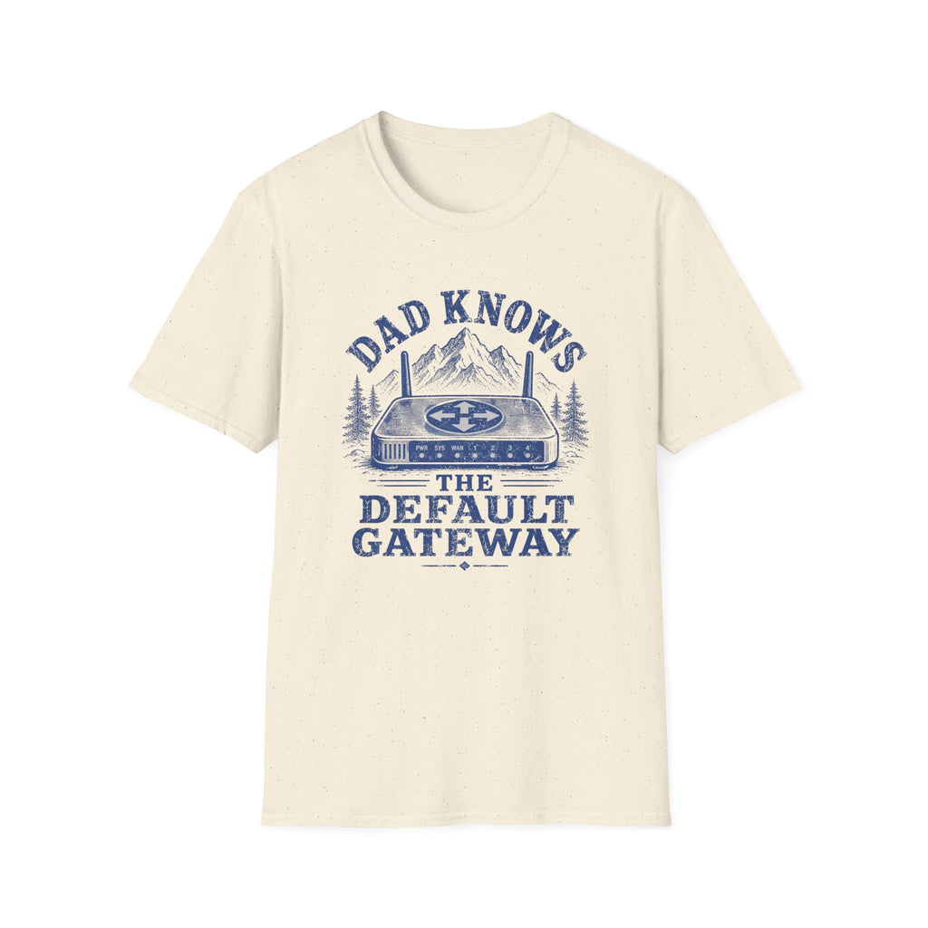 Dad Knows the Default Gateway T-Shirt