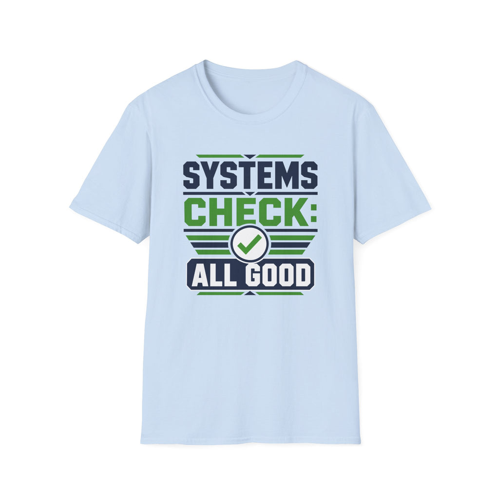 Systems Check: All Good T-Shirt