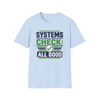 Systems Check: All Good T-Shirt