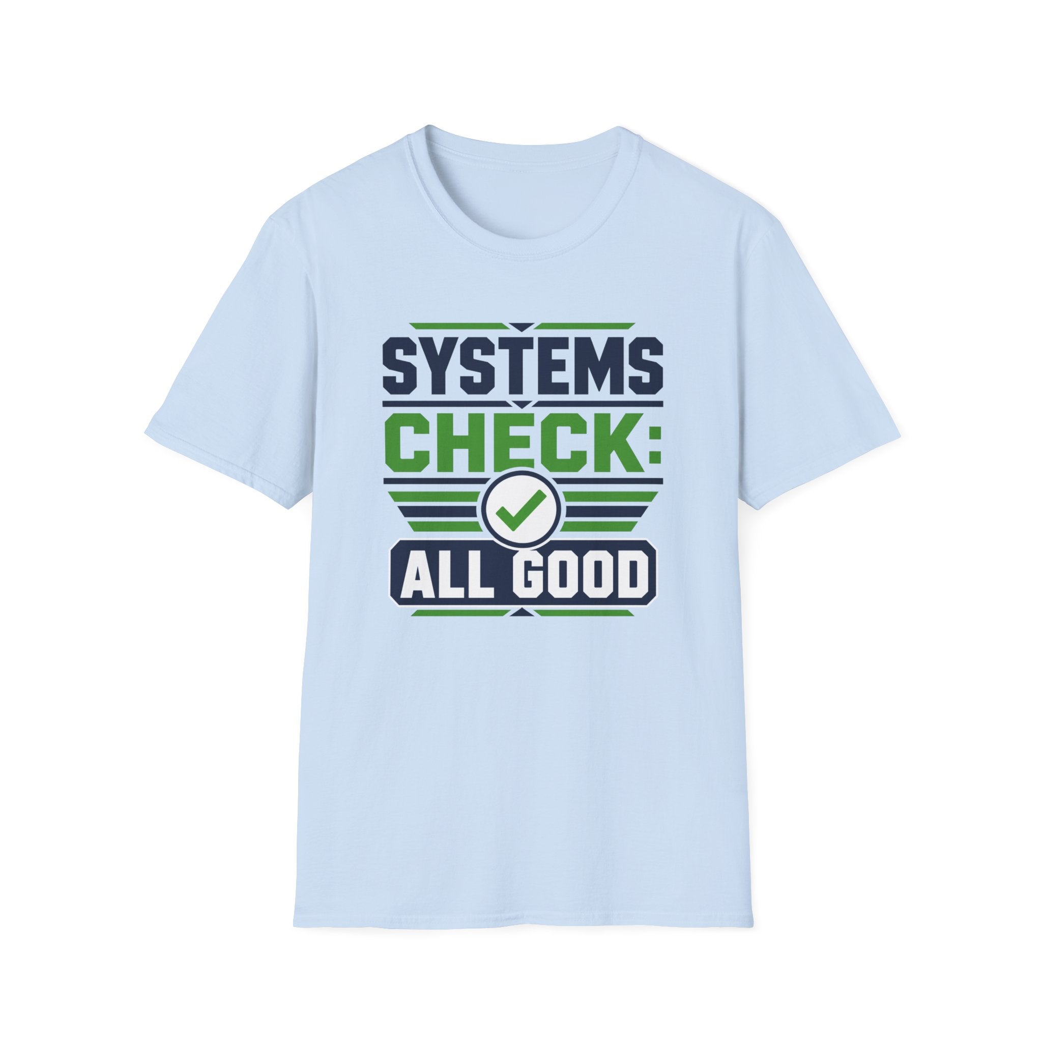 Systems Check: All Good T-Shirt