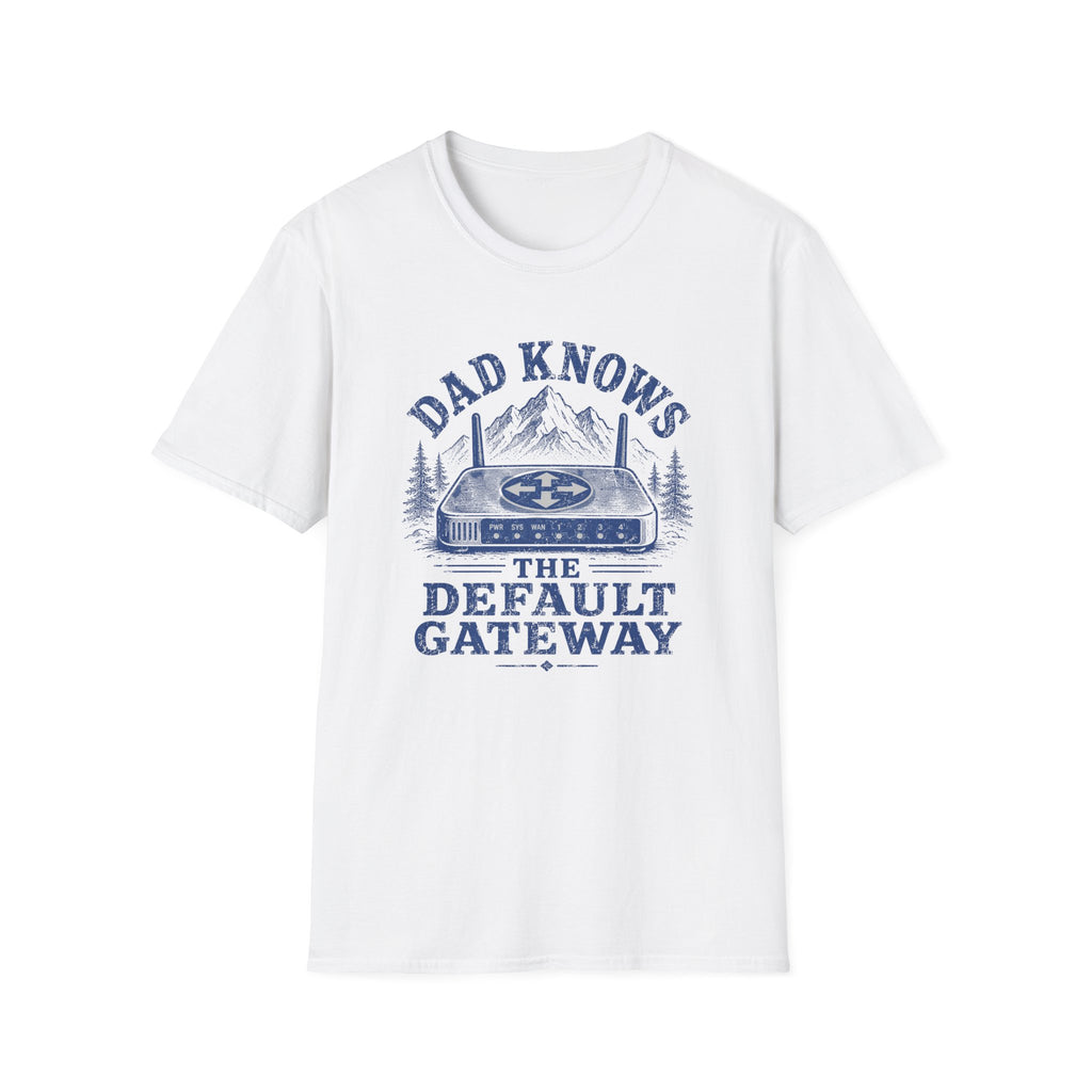 Dad Knows the Default Gateway T-Shirt