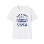 Dad Knows the Default Gateway T-Shirt