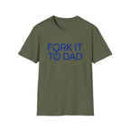 Fork It To Dad T-Shirt