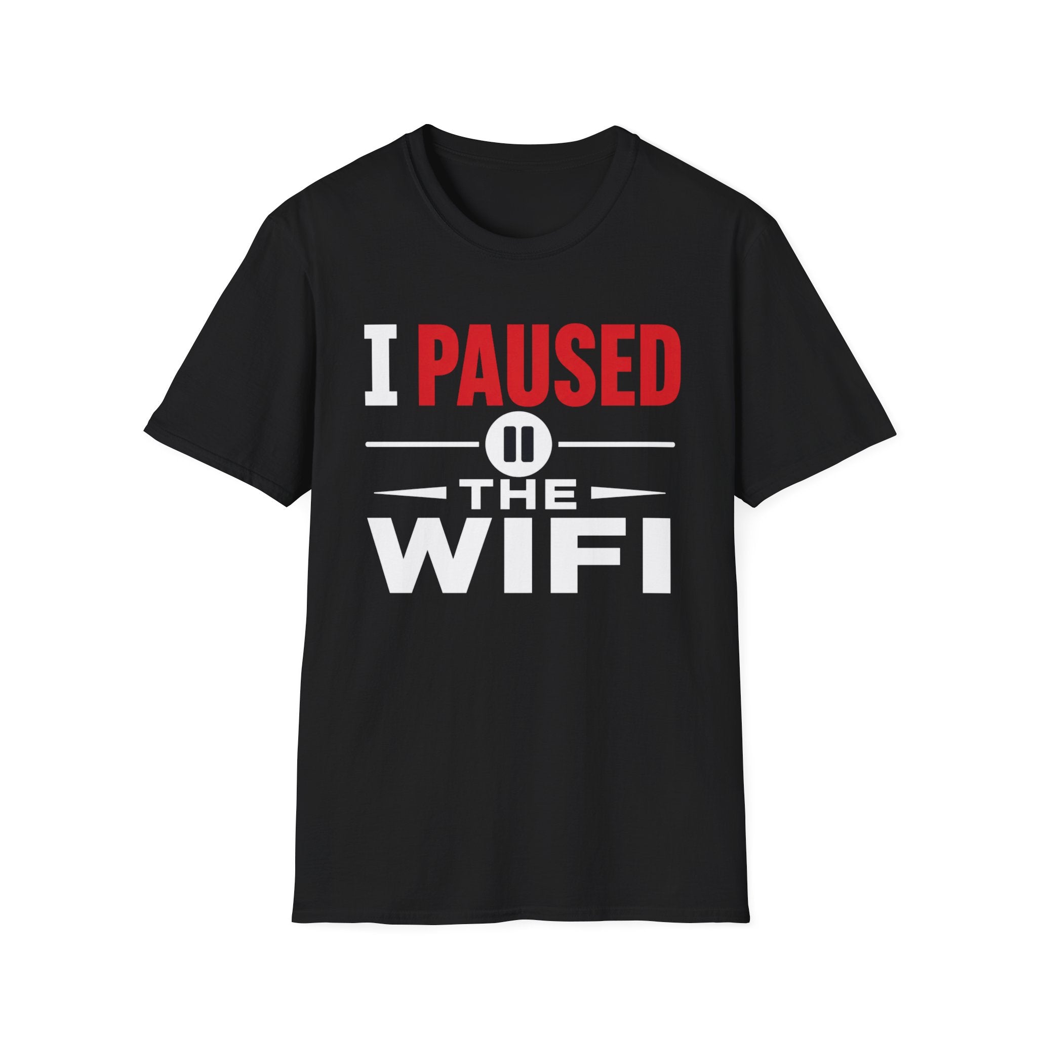 I Paused the WiFi T-Shirt