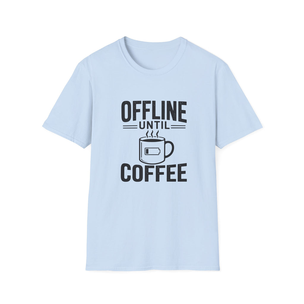 Offline Until Coffee T-Shirt