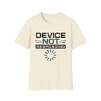 Device Not Responding T-Shirt