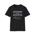 Rewind the Router T-Shirt