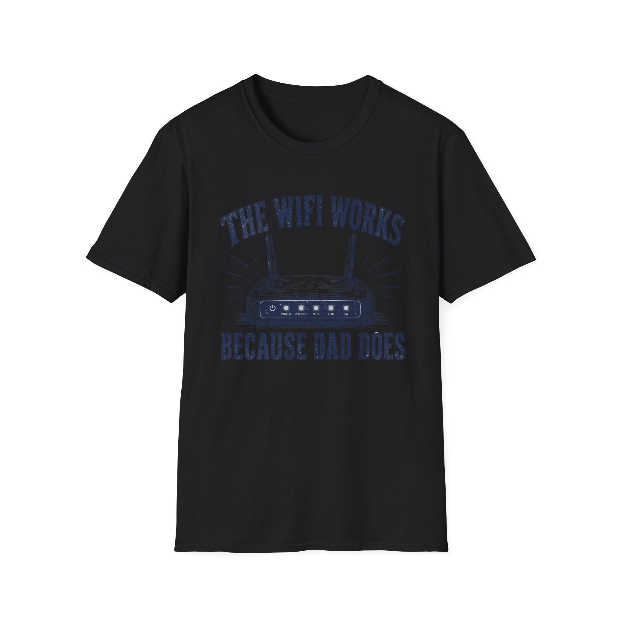 The WiFi Works Because Dad Does T-Shirt