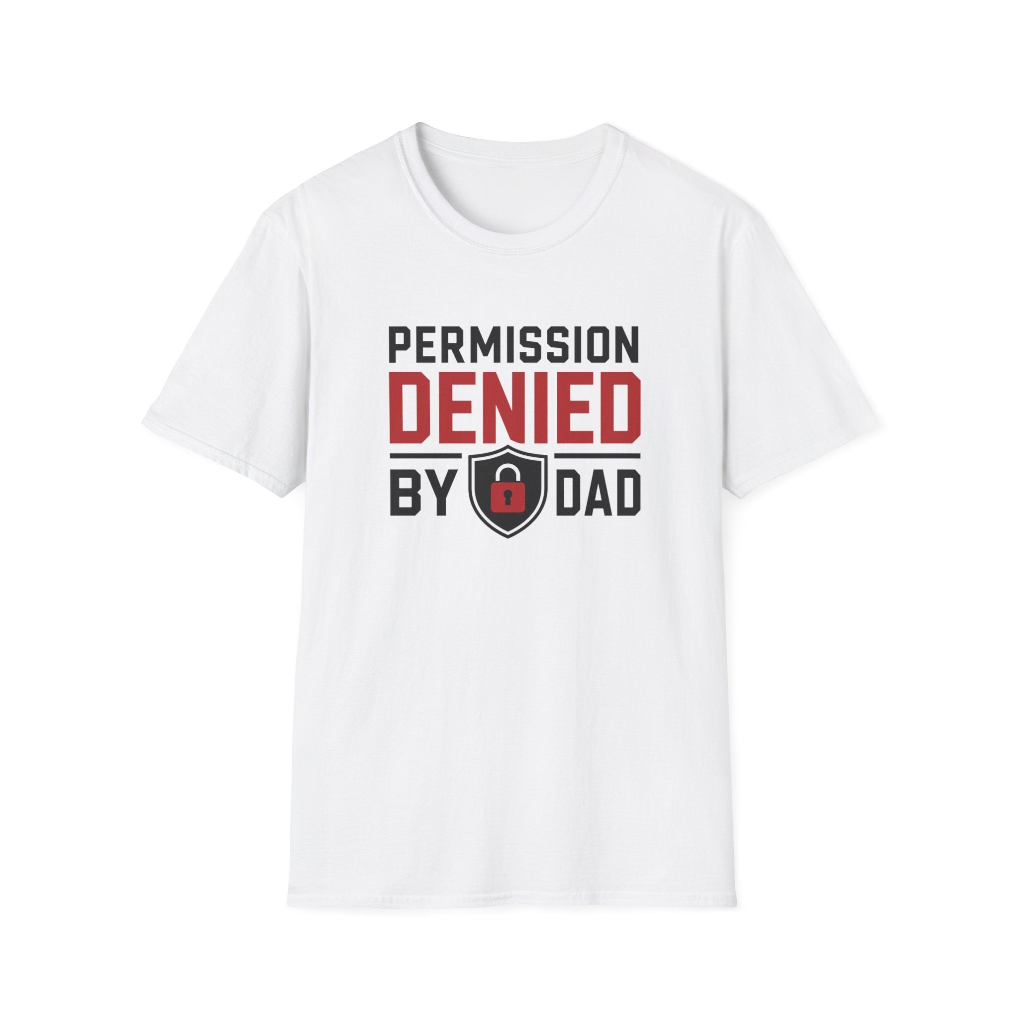 Permission Denied By Dad T-Shirt