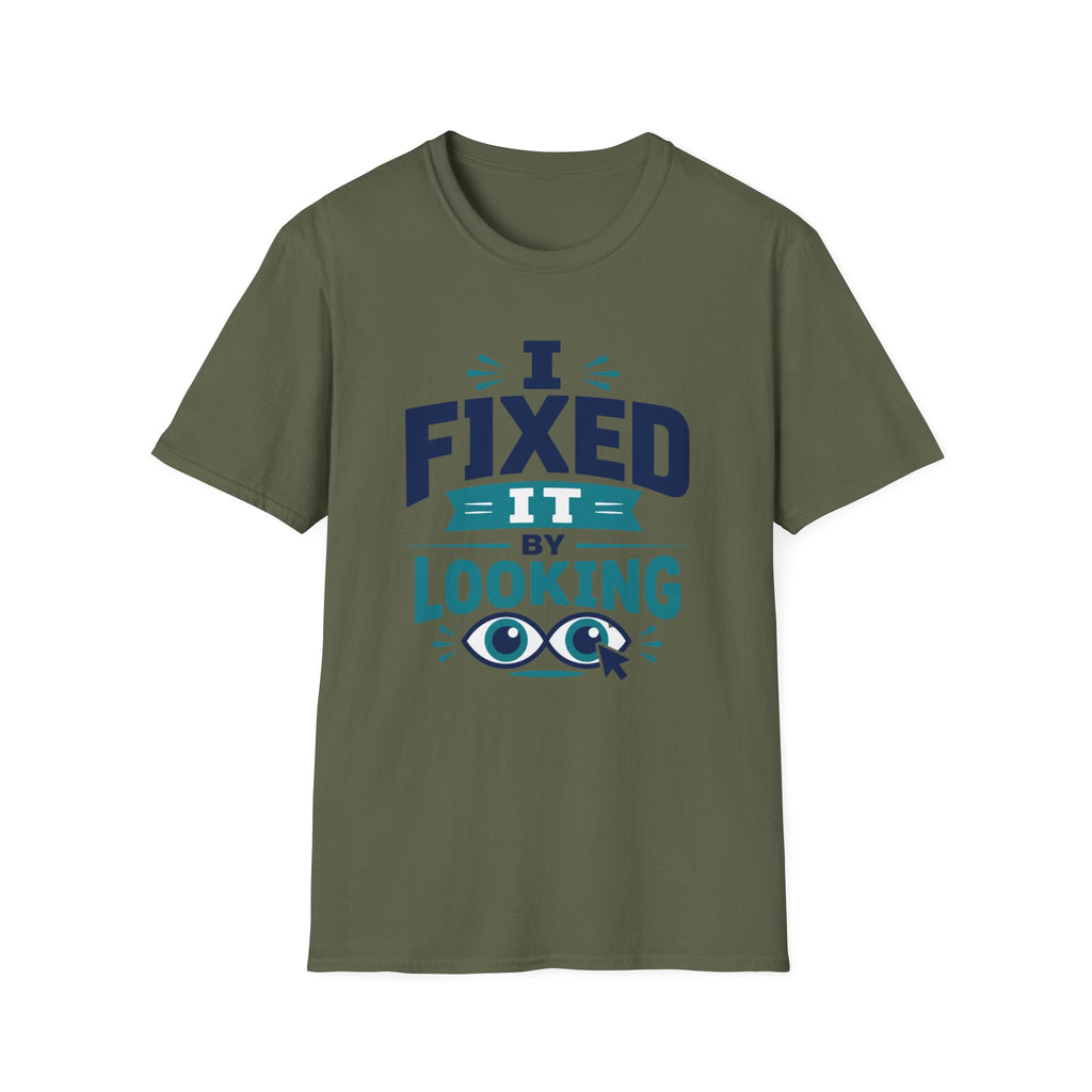 I Fixed It By Looking T-Shirt