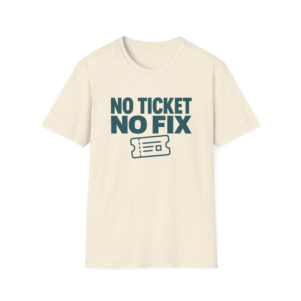 No Ticket No Fix T-Shirt