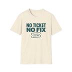 No Ticket No Fix T-Shirt