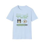 Insert Coffee to Continue Retro Pixel T‑Shirt