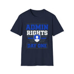 Admin Rights Since Day One T-Shirt