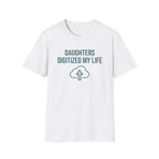 Daughters Digitized My Life T-Shirt