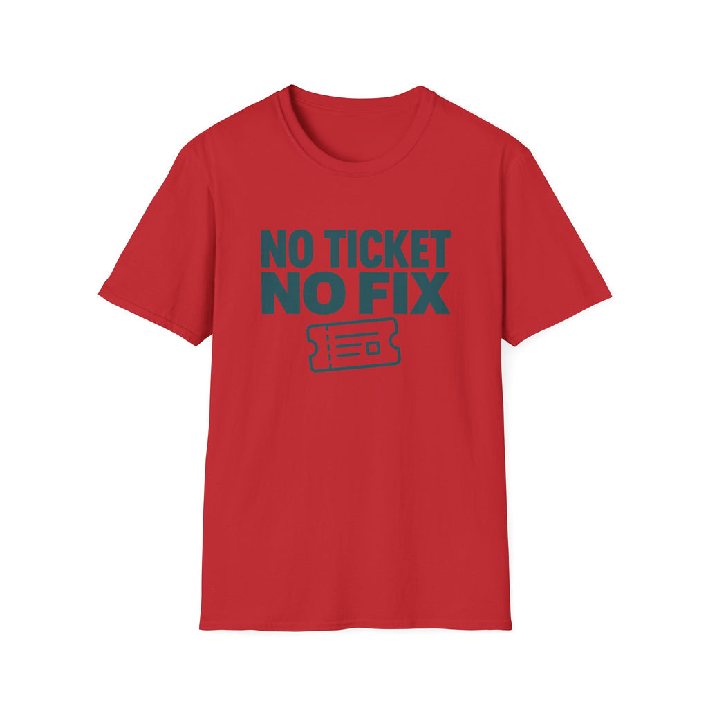 No Ticket No Fix T-Shirt