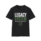 Legacy System Update Complete T-Shirt