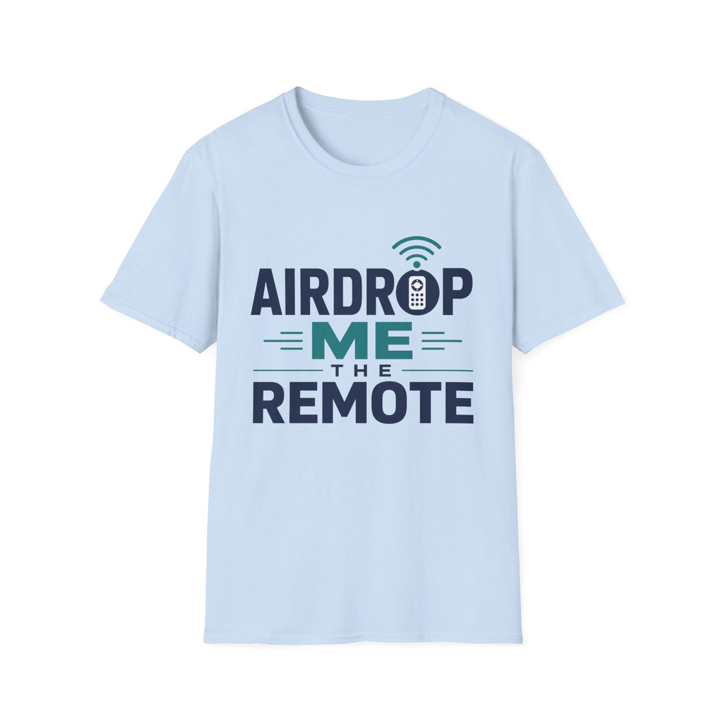 Airdrop Me The Remote T-Shirt