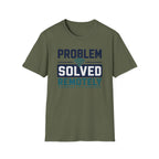 Problem Solved Remotely T-Shirt