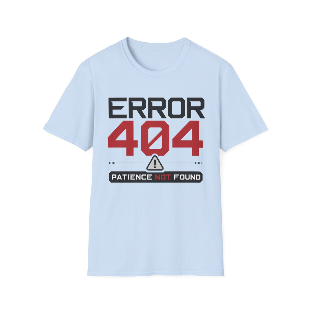 Error 404 Patience Not Found T-Shirt