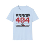Error 404 Patience Not Found T-Shirt